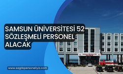 Samsun Üniversitesi 52 Sözleşmeli Personel Alacak