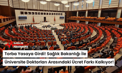 Torba Yasaya Girdi! Sağlık Bakanlığı İle Üniversite Doktorları Arasındaki Ücret Farkı Kalkıyor!