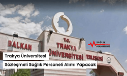 Trakya Üniversitesi Sözleşmeli Sağlık Personeli Alımı Yapacak