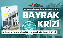Balıkesir Üniversitesi Hastanesinde Bayrak Krizi