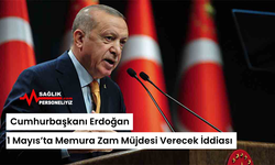 Cumhurbaşkanı Erdoğan, 1 Mayıs’ta Memura Zam Müjdesi Verecek İddiası