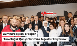 Cumhurbaşkanı Erdoğan "Tüm Sağlık Çalışanlarımıza Teşekkür Ediyorum."