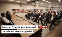 Mahmut Faruk Doğan Ankara’da Temsilcileriyle Bir Araya Geldi