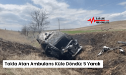 Takla Atan Ambulans Küle Döndü: 5 Yaralı