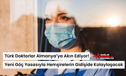 Türk Doktorlar Almanya’ya Akın Ediyor! Yeni Göç Yasasıyla Hemşirelerin Gidişide Kolaylaşacak