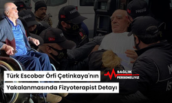 Türk Escobar Örfi Çetinkaya'nın Yakalanmasında Fizyoterapist Detayı