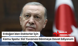 Erdoğan'dan Doktorlar İçin Kamu Spotu: Sizi Yuvanıza Dönmeye Davet Ediyorum