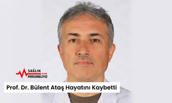 Prof. Dr. Bülent Ataş Hayatını Kaybetti