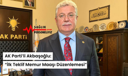 AK Parti’li Akbaşoğlu: “İlk Teklif Memur Maaşı Düzenlemesi”