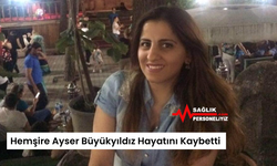 Hemşire Ayser Büyükyıldız Hayatını Kaybetti