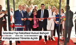 İstanbul Tıp Fakültesi Hulusi Behçet Kütüphanesi Törenle Açıldı