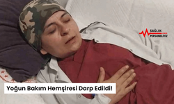 Yoğun Bakım Hemşiresi Darp Edildi!