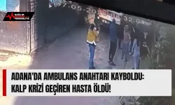 Adana'da Ambulans Anahtarı Kayboldu: Kalp Krizi Geçiren Hasta Öldü!