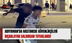 Adıyaman'da Hastanede Güvenlikçileri Bıçaklayan Saldırgan Tutuklandı!