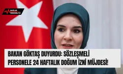 Bakan Göktaş Duyurdu: Sözleşmeli Personele 24 Haftalık Doğum İzni Müjdesi!
