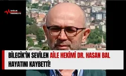 Bilecik'in Sevilen Aile Hekimi Dr. Hasan Bal Hayatını Kaybetti!