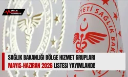 Sağlık Bakanlığı Bölge Hizmet Grupları Mayıs-Haziran 2026 Listesi Yayımlandı!