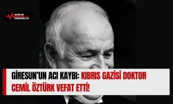 Giresun’un Acı Kaybı: Kıbrıs Gazisi Doktor Cemil Öztürk Vefat Etti!