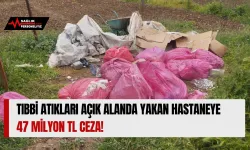Tıbbi Atıkları Açık Alanda Yakan Hastaneye 47 Milyon TL Ceza!
