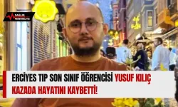 Erciyes Tıp Son Sınıf Öğrencisi Yusuf Kılıç Kazada Hayatını Kaybetti!