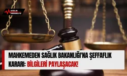 Mahkemeden Sağlık Bakanlığı'na Şeffaflık Kararı: Bilgileri Paylaşacak!