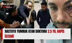 Hastaya Yumruk Atan Doktora 2.5 Yıl Hapis İstemi!