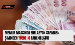 Memur Maaşında Enflasyon Sapması: Şimdiden Yüzde 10 Fark Oluştu!