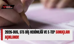 2026-DUS, STS Diş Hekimliği ve e-TEP Sonuçları Açıklandı!