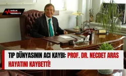 Tıp Dünyasının Acı Kaybı: Prof. Dr. Necdet Aras Hayatını Kaybetti!