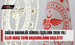 Sağlık Bakanlığı Sürekli İşçilerin 2026 Yılı İller Arası Tayin Başvurularını Başlattı!