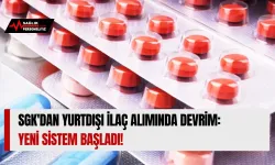 SGK'dan Yurtdışı İlaç Alımında Devrim: Yeni Sistem Başladı!