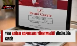 Yeni Sağlık Raporları Yönetmeliği Yürürlüğe Girdi!