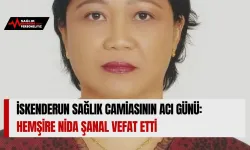 İskenderun Sağlık Camiasının Acı Günü: Hemşire Nida Şanal Vefat Etti