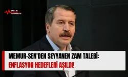 Memur-Sen'den Seyyanen Zam Talebi: Enflasyon Hedefleri Aşıldı!