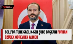 Bolu'da Türk Sağlık-Sen Şube Başkanı Furkan Özübek Görevden Alındı!