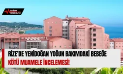 Rize’de Yenidoğan Yoğun Bakımdaki Bebeğe Kötü Muamele İncelemesi!