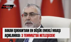Bakan Işıkhan'dan En Düşük Emekli Maaşı Açıklaması: 3 Temmuz'da Netleşecek!