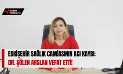Eskişehir Sağlık Camiasının Acı Kaybı: Dr. Şölen Arslan Vefat Etti!