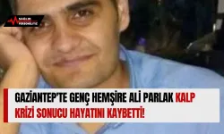 Gaziantep'te Genç Hemşire Ali Parlak Kalp Krizi Sonucu Hayatını Kaybetti!