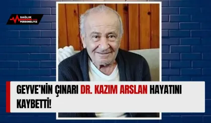 Geyve’nin Çınarı Dr. Kazım Arslan Hayatını Kaybetti!