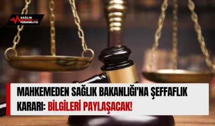 Mahkemeden Sağlık Bakanlığı'na Şeffaflık Kararı: Bilgileri Paylaşacak!