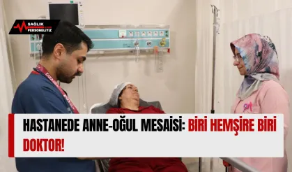 Hastanede Anne-Oğul Mesaisi: Biri Hemşire Biri Doktor!