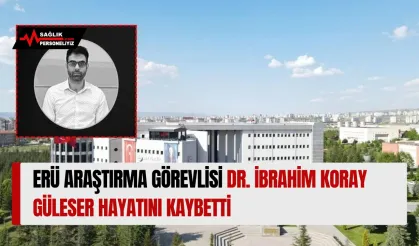 ERÜ Araştırma Görevlisi Dr. İbrahim Koray Güleser Hayatını Kaybetti