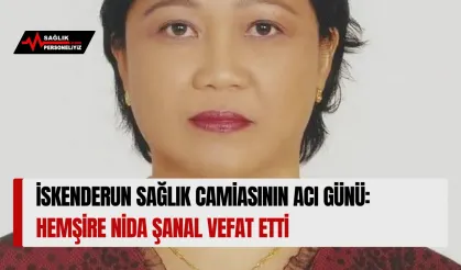 İskenderun Sağlık Camiasının Acı Günü: Hemşire Nida Şanal Vefat Etti