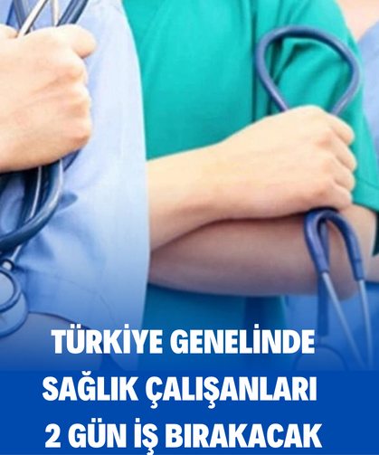 Türkiye Genelinde Sağlık Çalışanları 2 Gün İş Bırakacak