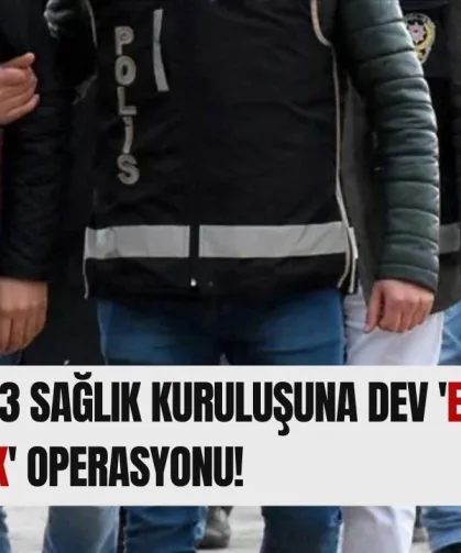 Elazığ'da 3 Sağlık Kuruluşuna Dev 'Evrakta Sahtecilik' Operasyonu!