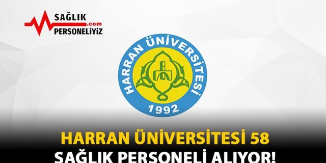 Harran Üniversitesi 58 Sağlık Personeli Alıyor!