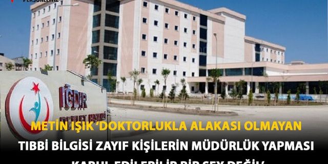 Metin Işık'tan Iğdır Devlet Hastanesi Hakkında Açıklama