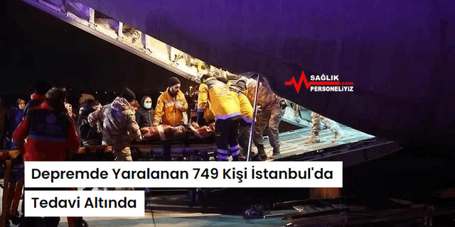 Depremde Yaralanan 749 Kişi İstanbul'da Tedavi Altında