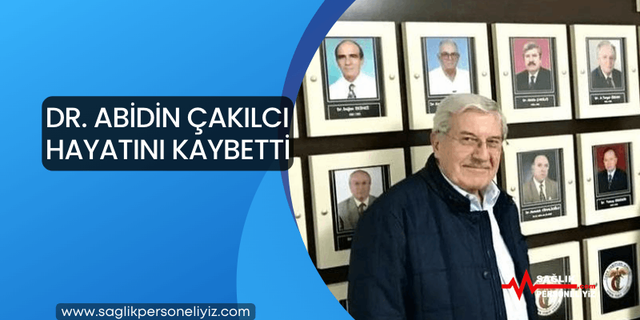 Dr.Abidin Çakılcı Hayatını Kaybetti
